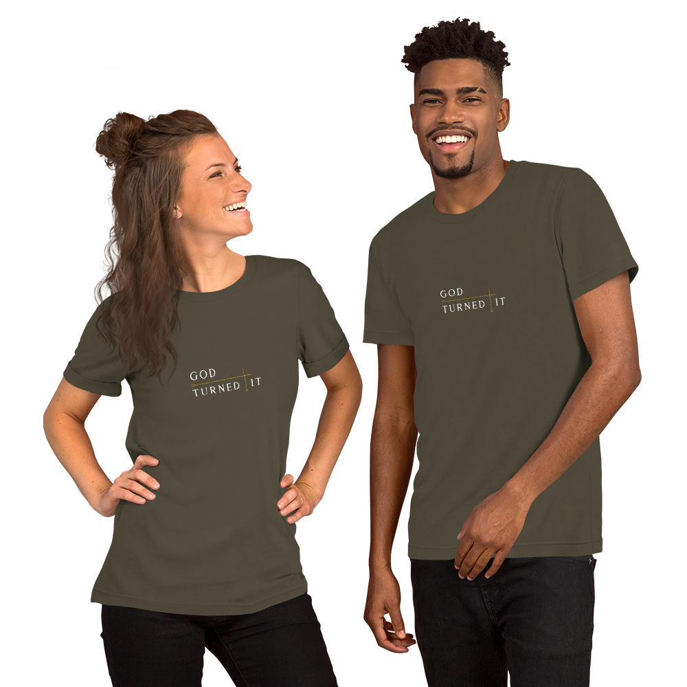 God Turned It Short-Sleeve Unisex T-Shirt